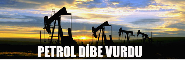 PETROL DİBE VURDU