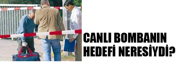 CANLI BOMBANIN HEDEFİ NERESİYDİ?