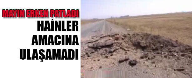 MAYIN ERKEN PATLADI.HAİNLER AMACINA ULAŞAMADI.