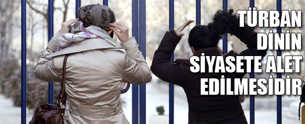 TÜRBAN DİNİN SİYASETE ALET EDİLMESİDİR