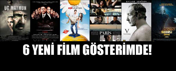 6 YENİ FİLM GÖSTERİMDE