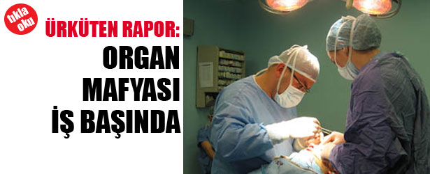 ORGAN MAFYASI İŞ BAŞINDA