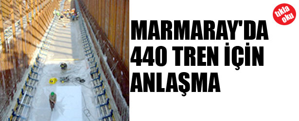 MARMARAY’DA 440 VAGON İÇİN ANLAŞMA