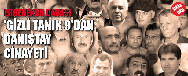 GİZLİ TANIK 9’DAN DANIŞTAY CİNAYETİ