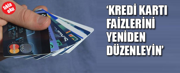 KREDİ KARTI FAİZLERİNİ YENİDEN DÜZENLEYİN
