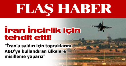 İran'dan İncirlik için tehdit