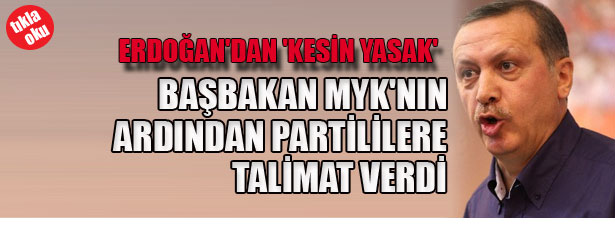 BAŞBAKAN MYK’NIN ARDINDAN PARTİLİLERE TALİMAT VERDİ