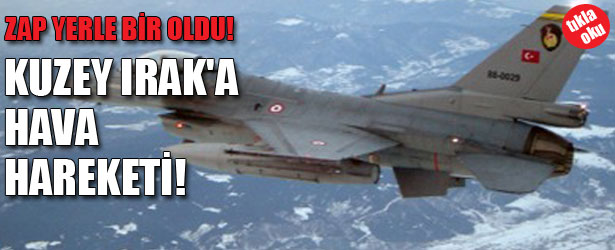 ZAP YERLE BİR OLDU! KUZEY IRAK’A HAVA HAREKATI YAPILDI.