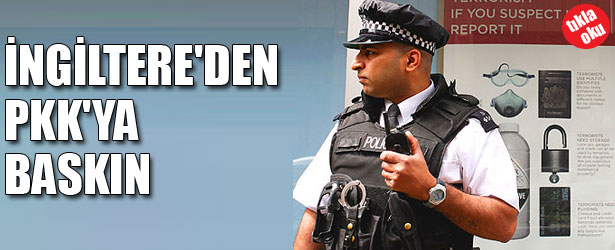 İNGİLTERE’DEN PKK’YA BASKIN
