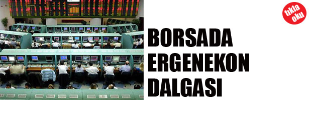 BORSADA ERGENEKON DALGASI