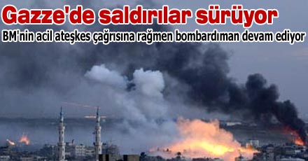 Gazze'de saldırılar sürüyor