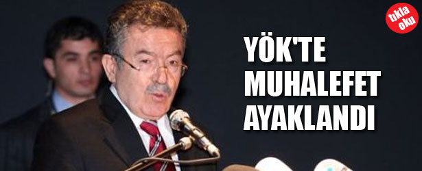 YÖK’TE MUHALEFET AYAKLANDI!