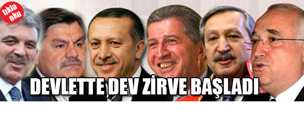 DEVLETTE DEV ZİRVE BAŞLADI