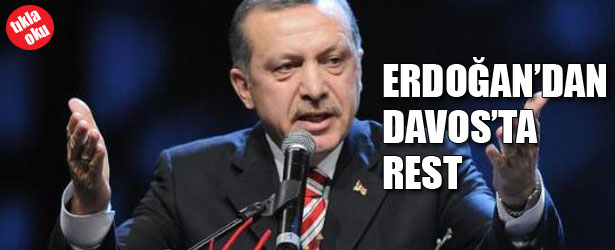 ERDOĞAN’DAN DAVOS’TA REST