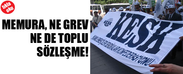 MEMURA, NE GREV NE DE TOPLU SÖZLEŞME!