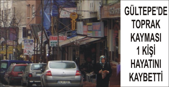 Gültepe’de gecekondu toprak altında kaldı: 1 ölü