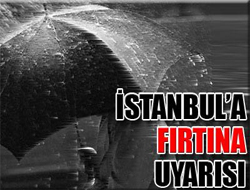 İstanbul'a FIRTINA UYARISI