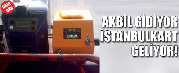 AKBİL GİDİYOR, İSTANBULKART GELİYOR