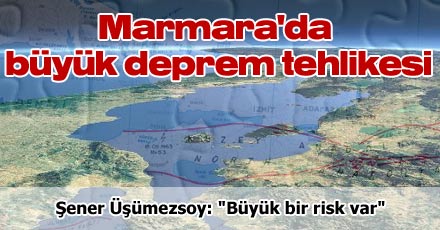 Marmara'da büyük deprem tehlikesi