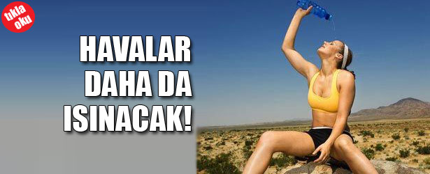 HAVALAR DAHA DA ISINACAK