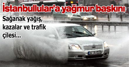 İstanbullular'a yağmur baskını