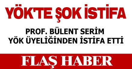 YÖK'TE ŞOK İSTİFA