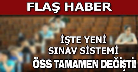 ÖSS tamamen değişti!