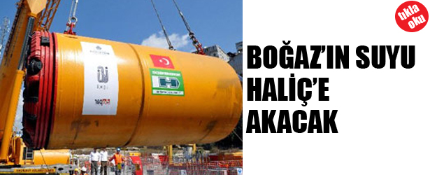 BOĞAZ'IN SUYU HALİÇ'E AKACAK