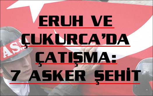 7 askerimiz şehit oldu