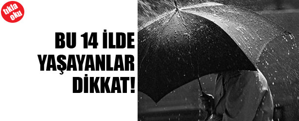 BU 14 İLDE YAŞAYANLAR DİKKAT