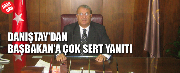 DANIŞTAY'DAN BAŞBAKAN'A SERT YANIT