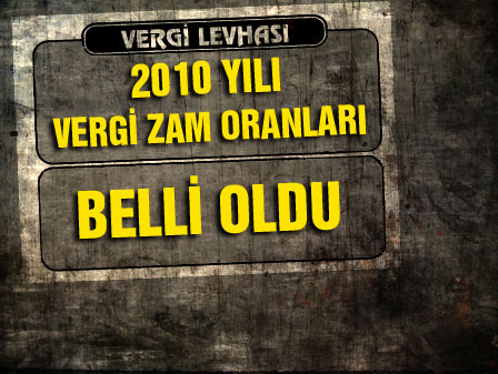 2010 yılında uygulanacak vergi zamları belli oldu.