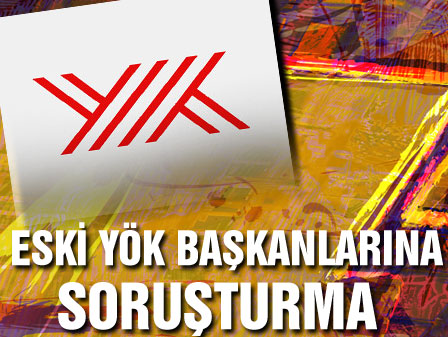 Eski YÖK başkanlarına soruşturma