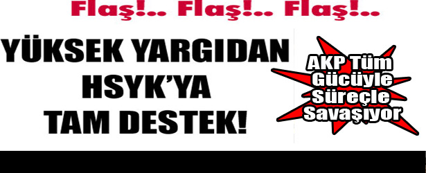 YÜKSEK YARGI'DAN HSYK'YA TAM DESTEK