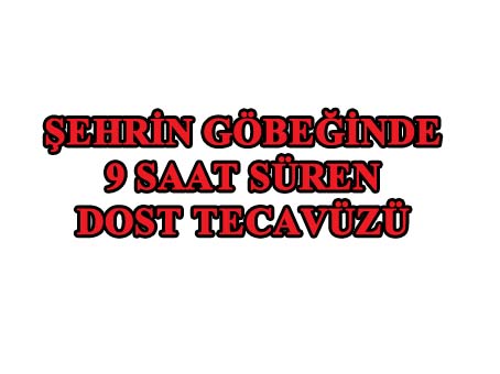 Dostlar Derneğinde Akılalmaz Tecavüz Tuzağı