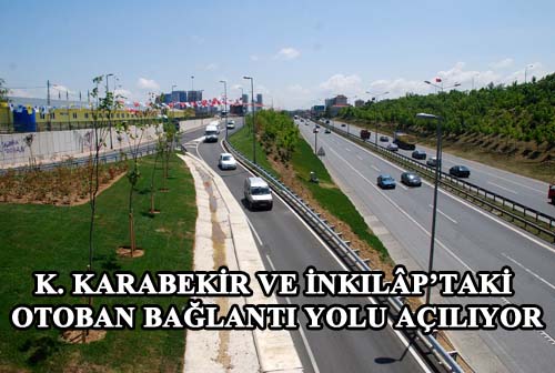 K. KARABEKİR VE İNKILÂP’TAKİ OTOBAN BAĞLANTI YOLU AÇILIYOR