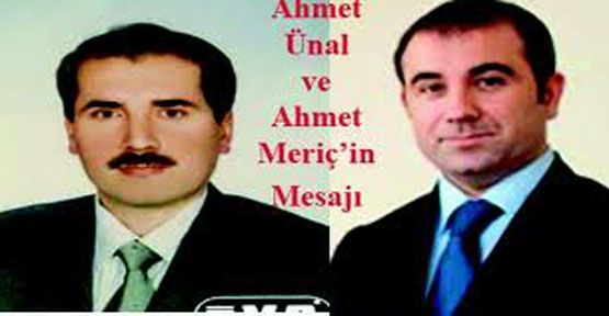 AHMET ÜNAL VE AHMET MERIÇ&#39;IN MESAJIAhmet Ünal ve Ahmet Meriç Ak Partili yönetici ve delegelere mesaj gönderdiler.13 Aralık 2011 Salı 00:00 - 6801