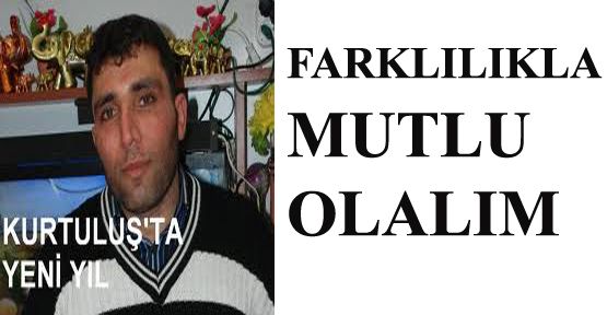 FARKLILIKLARLA MUTLU OLALIM