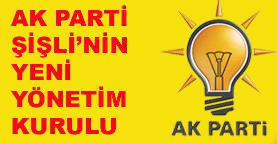 Ak Parti Şişli'nin yeni yönetimi