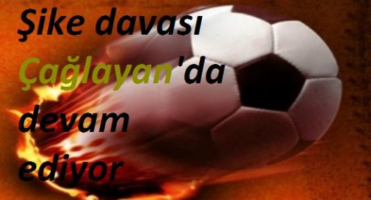 Şike Davası Çağlayan'da Devam Ediyor