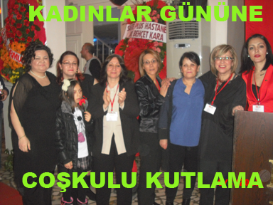 KADINLAR GÜNÜNE COŞKULU KUTLAMA