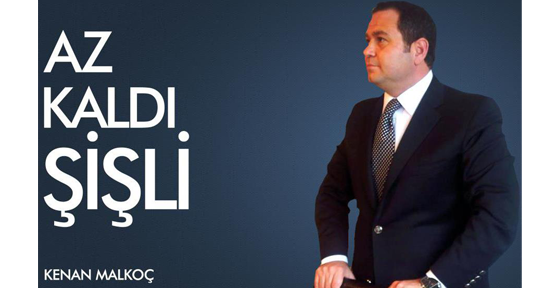 “AZ KALDI ŞİŞLİ“