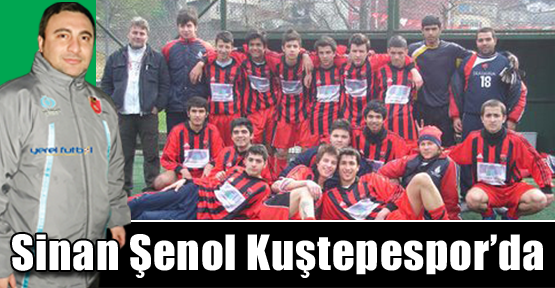 Sinan Şenol Kuştepespor’da