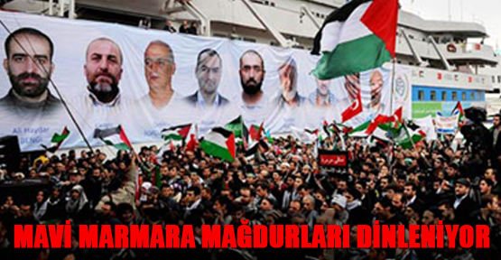 Mavi Marmara Mağdurları Dinleniyor