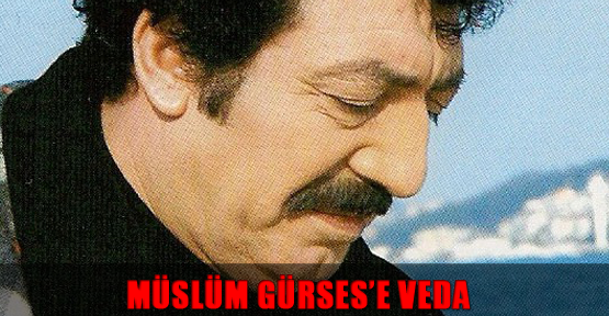 Müslüm Gürses’e veda