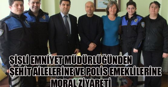 Şişli İlçe Emniyet Müdürlüğü Şehit Ailelerini ve Polis emeklilerini unutmadı