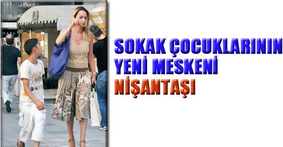 Sokak çocuklarının yeni meskeni Nişantaşı