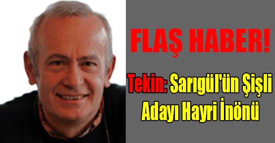 Tekin: Sarıgül'ün Şişli adayı Hayri İnönü