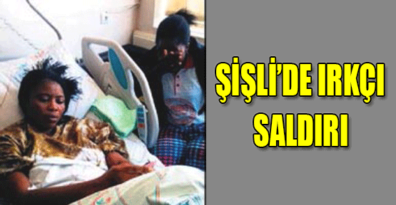 Şişli'de ırkçı saldırı!