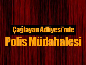 Çağlayan Adliyesi'nde Polis Müdahalesi